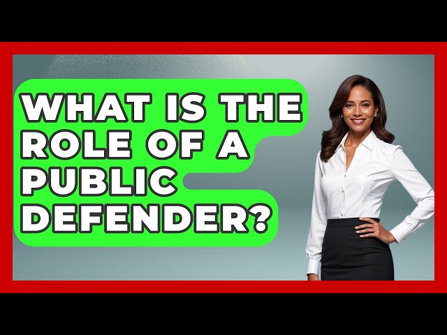 What Is The Role Of A Public Defender? - Law Enforcement Insider