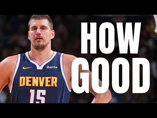 How Good Is Nikola Jokić Actually?