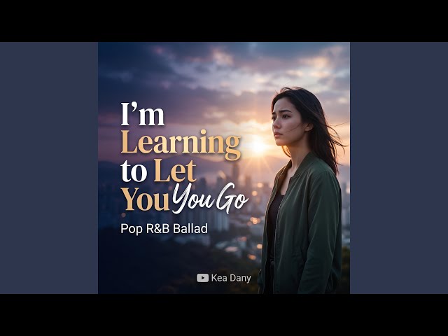 I’m Learning to Let You Go