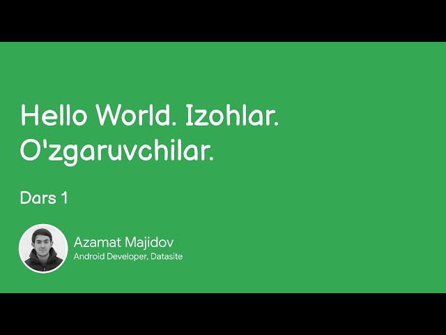 Java dasturlash tili. 1-dars: Hello World. Izohlar. O'zgaruvchilar.