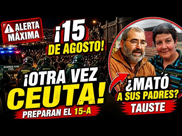 🚨 ¡CEUTA EN ALERTA MÁXIMA! Preparan un NUEVO INTENTO para el 15-A | HORROR EN TAUSTE