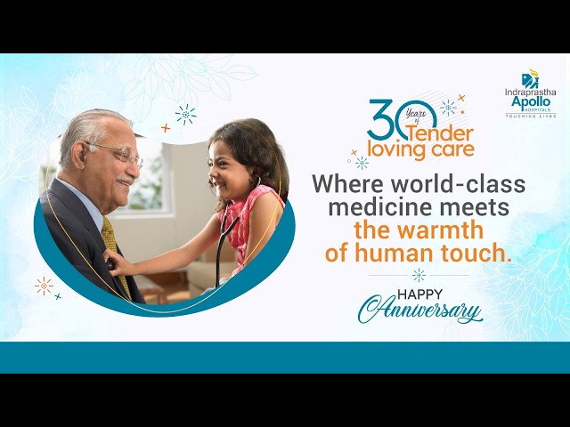 Celebrating 30 Years of Tender Loving Care | Indraprastha Apollo Hospitals