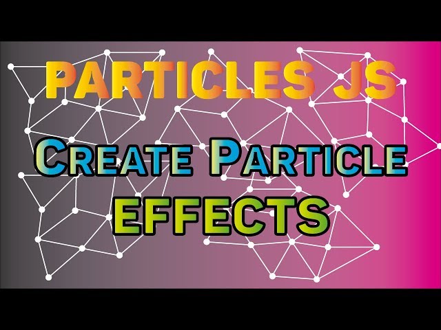 JAVASCRIPT BY EXAMPLE: How to use Particles JS. How to create particle effects(Particles js)