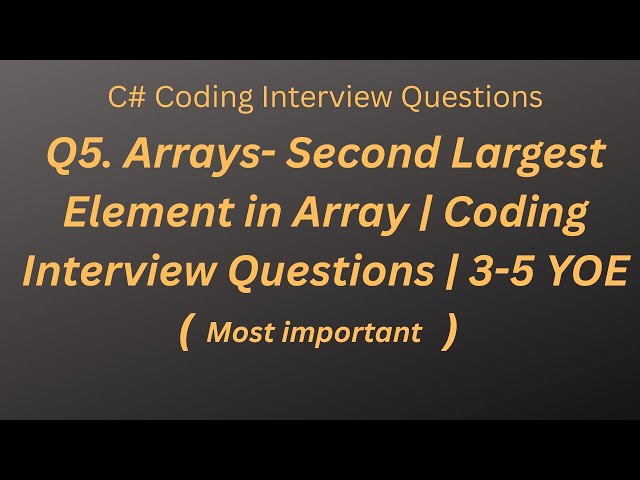 Arrays-  Second Largest Element in Array | Coding Interview Questions | 3-5 YOE