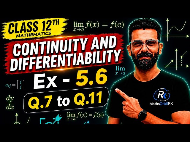 Class 12th Maths | Continuity & Differentiability Ex 5.6 Q.7 to Q.11 | Complete NCERT Solutions 2027