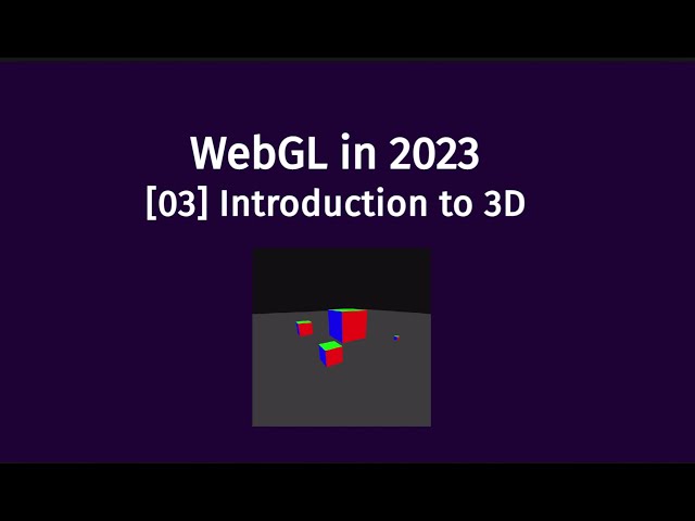 [03] WebGL Tutorial - Intro to 3D