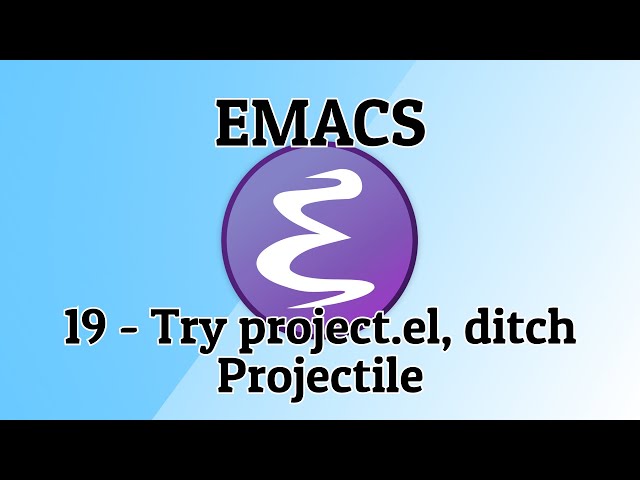 Emacs - 19 - To Projectile or not? project.el is the one for me.