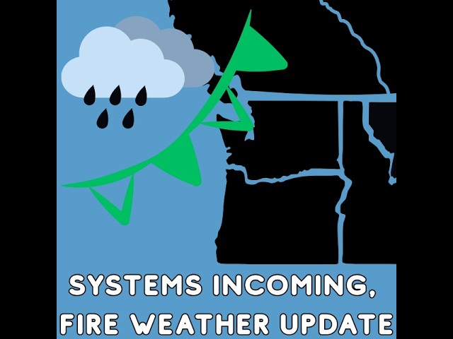 July 28th Pacific NW Weather: Systems Incoming, Fire Weather Rant!