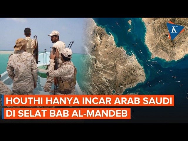 Houthi Tegaskan Selat Bab al-Mandeb Terbuka kecuali bagi Arab Saudi