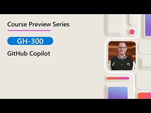 Course Preview | GH-300 | GitHub Copilot