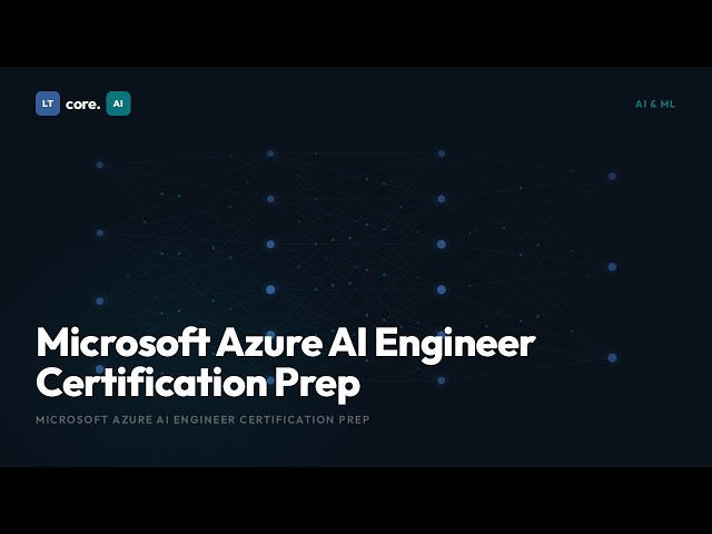 Microsoft Azure AI Engineer Certification Prep | Exam Study Guide | LTcore.AI Learn
