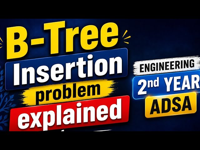 B-Tree Insertion with key size 2 and 3 ||Advanced data Structures || Engineering 2nd year 