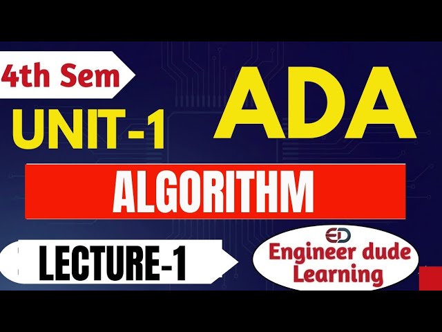ADA Algorithm Explained | Unit 1 Lecture 1 (Easy for Beginners) @Engineerdude-g6m 