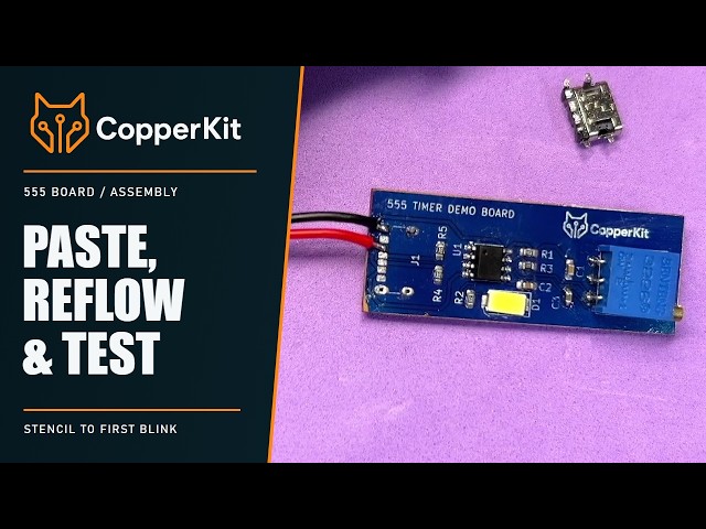 CopperKit 555 PCB Tutorial 8/8: Solder Paste, Reflow & Testing