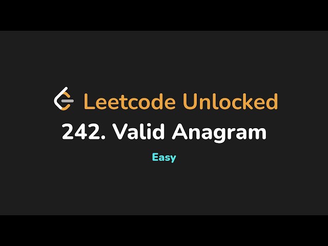 242. Valid Anagram | Leetcode Unlocked - Python