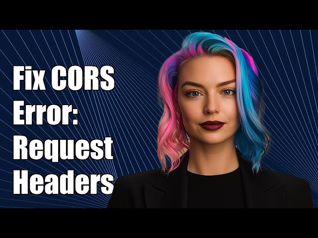 Fixing CORS Error: Request Header Not Allowed by Access-Control-Allow-Headers