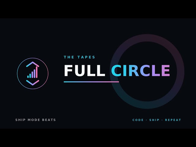 Full Circle | Coding Music | Ship Mode Beats