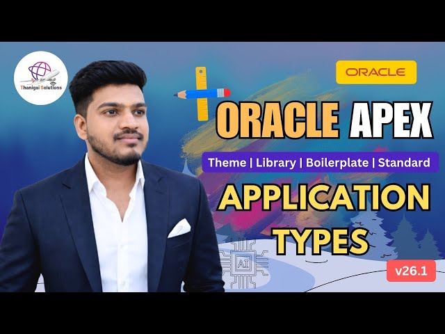 🚀 Oracle APEX 26.1 Application Types | Theme, Library, Boilerplate & Standard | @thanigaisolutions