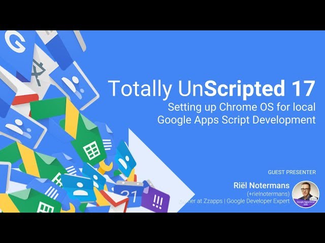 TU17 Highlight: Setting up Chrome OS for local Google Apps Script Development
