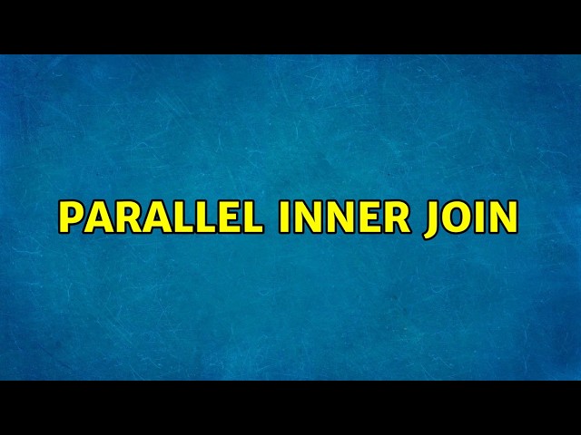 Parallel inner join