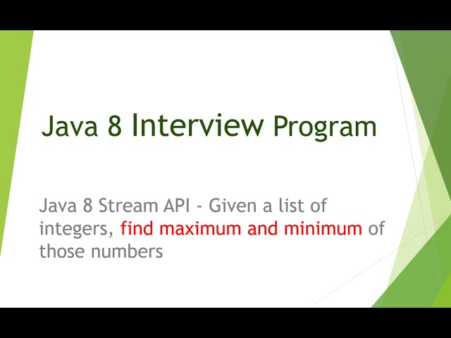 Java 8 Stream API - Given a list of integers, find maximum and minimum of those numbers