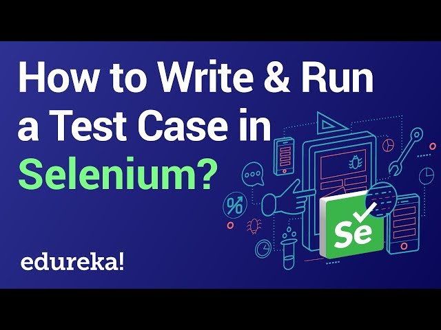 How to Write & Run a Test Case in Selenium | Selenium Tutorial | Selenium Training | Edureka