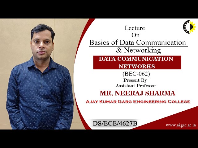 BASICS OF DATA COMMUNICATION & NETWORKING | DCN | LECTURE 02 BY MR. NEERAJ SHARMA | AKGEC