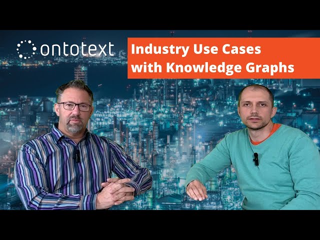 Ontotext Talks: Industry Use Cases with Knowledge Graphs