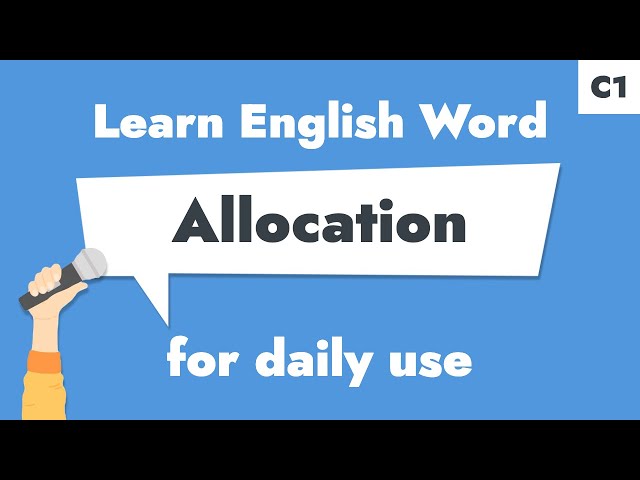 #032 – "Allocation" | Learn C1 English Noun – To discuss distribution resources.