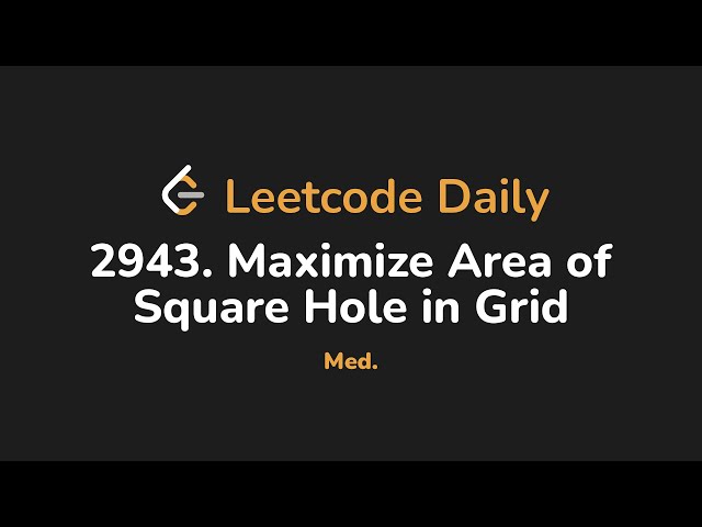 2943. Maximize Area of Square Hole in Grid | Leetcode Daily - Python