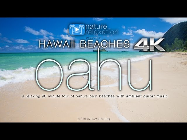 HAWAII BEACHES in 4K: Oahu (+ relaxing guitar music) 90 Minute Dynamic Nature Experience in UHD