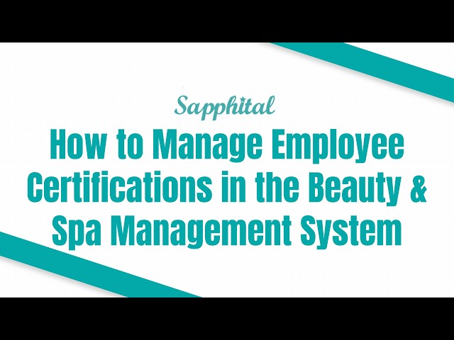How to Manage Employee Certifications in the Beauty & Spa Management System