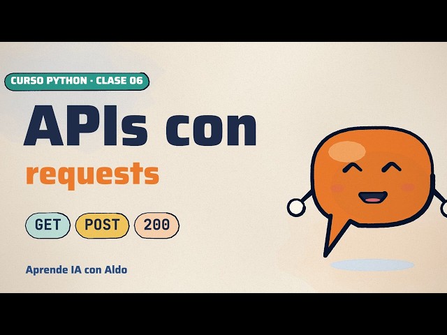 Curso de Python desde cero · Clase 6: consumir APIs con requests