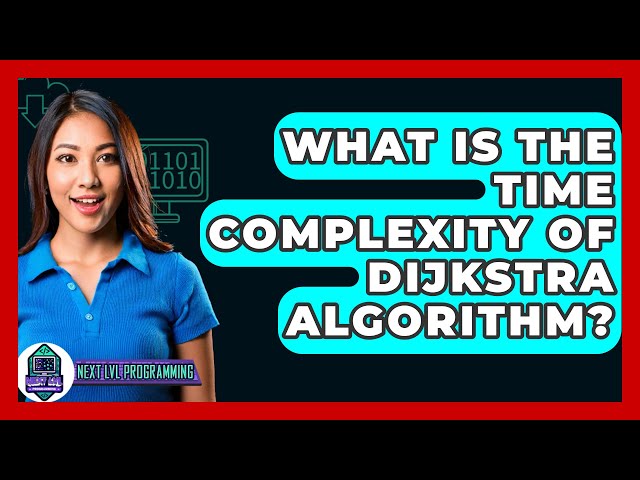 What Is The Time Complexity Of Dijkstra Algorithm? - Next LVL Programming