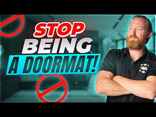 Stop Being a Doormat - How to Command Respect Instantly