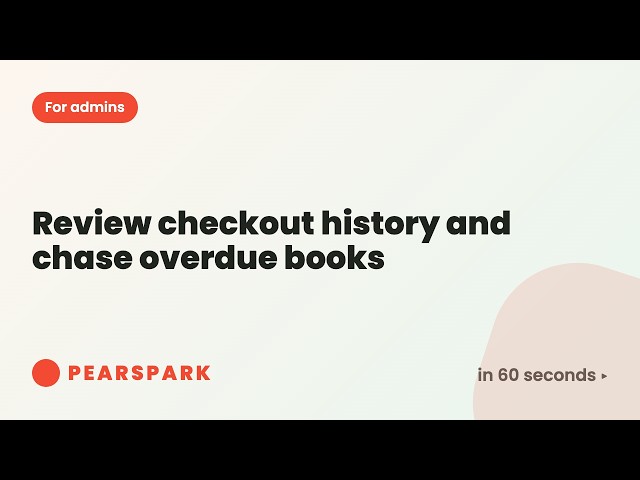 How to review checkout history and chase overdue books | Pearspark in 60 seconds