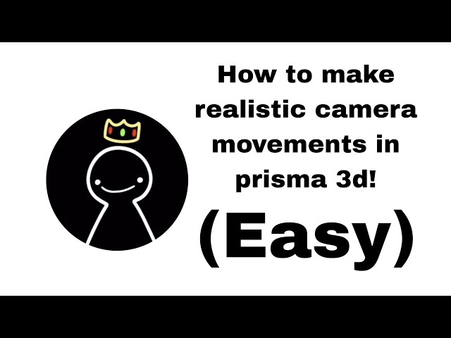 How to make realistic camera movements in prisma3d (no blender or tracking app)