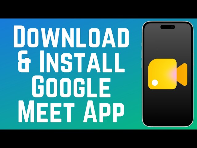 How to Download & Install Google Meet App 2026 (Full Guide)