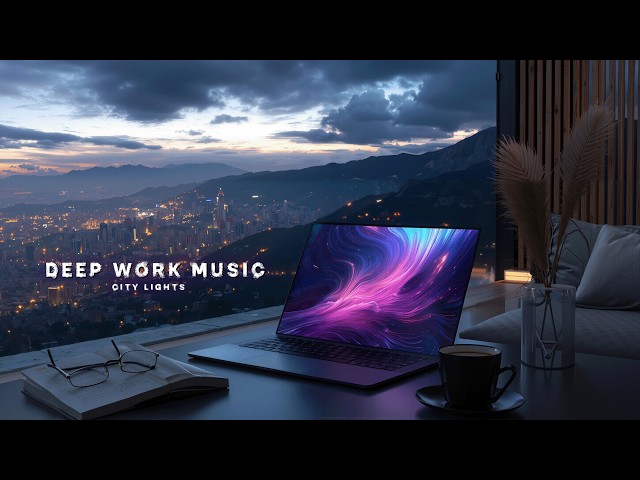 City Lights - Deep Work Music To Boost Productivity & Concentration In Style