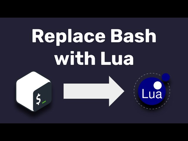 Replace Bash with Lua | Build Systems, Shell Scripts, Vendoring