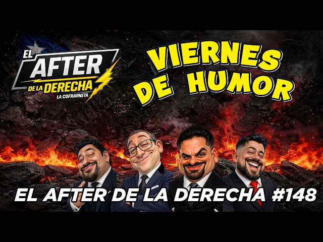 VIERNES DE HUMOR - El AFTER de la DERECHA #148