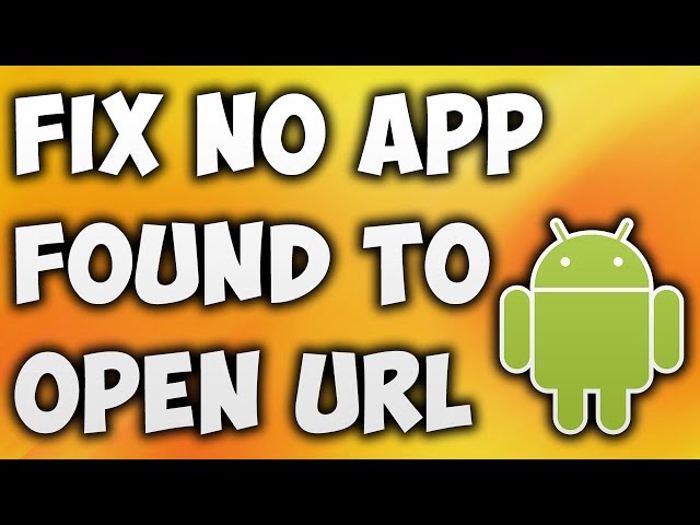 How To Fix No App Found To Open URL Error - Solve No App Found To Open URL Android Phone