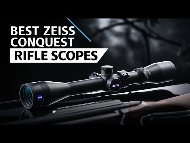4 Best Zeiss Conquest Rifle Scopes To Buy In 2025  Complete Guide With Comparison