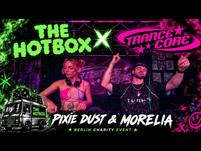 PIXIE DUST b2b MORELIA | BERLIN CHARITY EVENT | THE HOTBOX x TRANCECORE