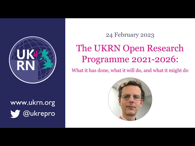 The UKRN Open Research Programme 2021-2026: What it has done, what it will do, and what it might do