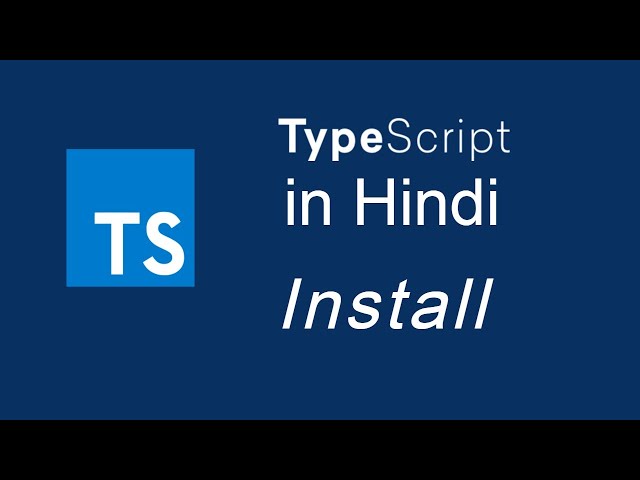 Typescript tutorial in Hindi for beginners #2 Installing and Importance