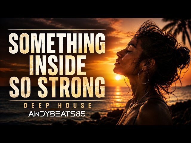Something Inside So Strong - Deep House