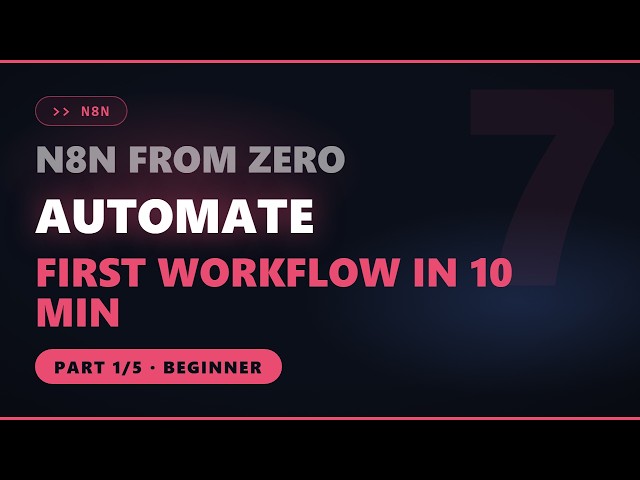 n8n Masterclass Part 1: Install & Your First Workflow (Beginner)