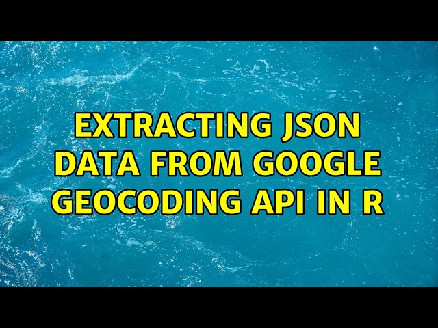Extracting JSON data from Google geocoding API in R (2 Solutions!!)