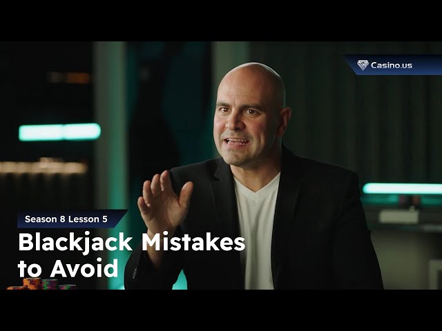 Blackjack mistakes to avoid (S8L5 - The Blackjack Academy)